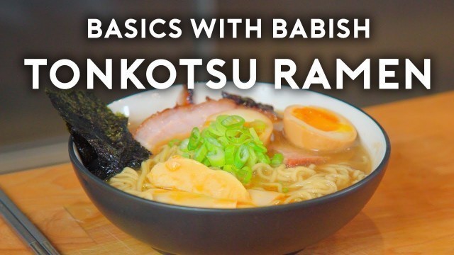 'Tonkotsu Ramen | Basics with Babish'