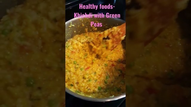 'Choose healthy foods- Khichdi with green peas #food #healthy #shorts #youtubeshorts #indianfood'