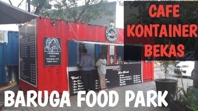 'INILAH DESIGN CAFE UNIK KONTAINER BEKAS | BARUGA FOOD PARK MAKASSAR'