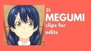 '[food wars!] MEGUMI s1 clips for edits'