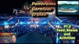 'Panorama Carnival Cruise  pt.2 of Food, Shows and Activities'