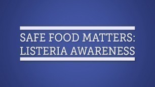 'Safe Food Matters: Listeria Awareness'