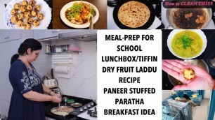 'Meal-Prep for KIDS SCHOOL TIFFIN | Dry Fruit Laddu Recipe | PANEER STUFFED PARATHA | Breakfast Idea'