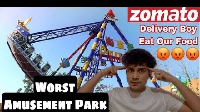 'Worst Amusement Park | Zomato Delivery Boy Eat Our Food 