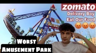 'Worst Amusement Park | Zomato Delivery Boy Eat Our Food 