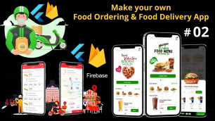 'Food Selling App in Flutter - FoodPanda, Zomato, Uber Eats, Swiggy Clone App with Admin Panel Course'