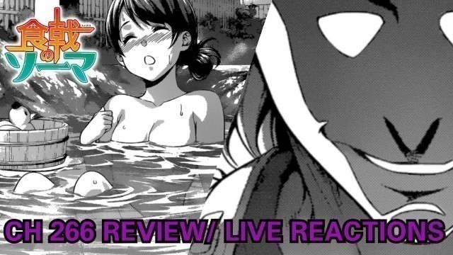 'CR: Shokugeki No Soma Ch 266 Live Reactions| THE MYSTERY CONTINUES, MEGUMI FLUSTERED'