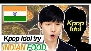 'Kpop Idol (Minwoo) Try Indian Food for the First time'