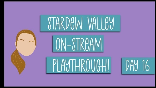 'Stardew Valley VOD | Day 16'