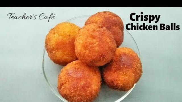 'കലക്കൻ ക്രിസ്പി ചിക്കൻ ബോൾസ് | CHICKEN BALLS | RAMADAN SPECIAL RECIPES/ IFTAR SNACKS/TEACHER\'S CAFÉ|'