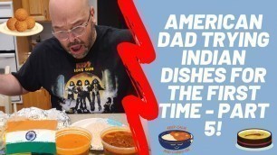 'AMERICAN DAD TRYING INDIAN DISHES FOR THE 1ST TIME - PART 5! 