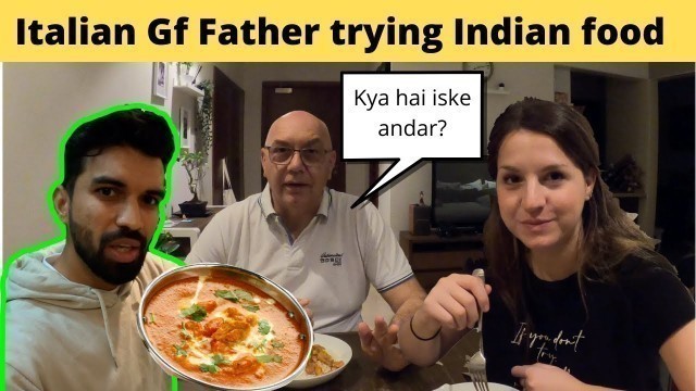 'Italian Gf Father trying Indian food first time'