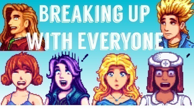 'Breaking Up with All Bachelors and Bachelorettes - Stardew Valley'