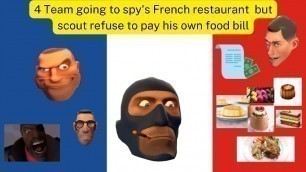 '(TF2 15.ai) 4 team going to spy\'s French restaurant but scout refuse to pay his own bill'