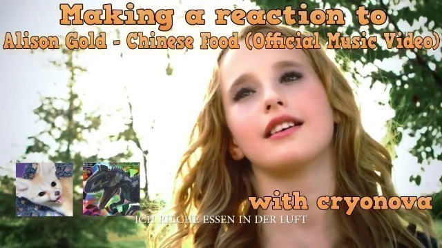 'Making a reaction to Alison Gold - Chinese Food with cryonova'