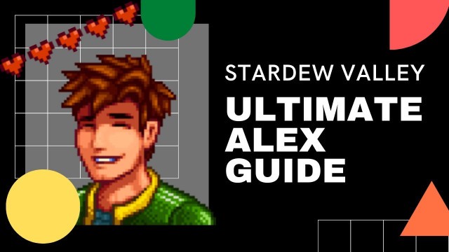 'The Guide to EVERYTHING Alex in Stardew Valley!'