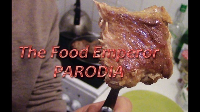 'FOOD EMPEROR PARODIA - PER CUCINARE BASTA IL CARNE'