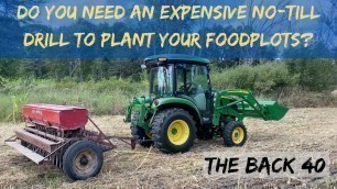 'Do You Need An Expensive No-Till Drill to Plant Your Foodplots? (Part 2 of 2)'