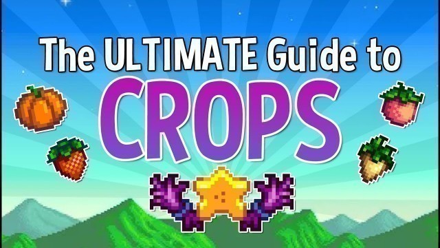 'The ULTIMATE Guide to Crops - Stardew Valley'