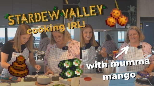 'WE COOKED STARDEW VALLEY FOOD IN REAL LIFE! FT. Mumma Mango'