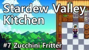 'Stardew Valley Kitchen Cooking Show - Zucchini Fritters How To [ep  7 Bonus]'