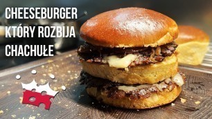 'Cheeseburger który rozbija chachułe'