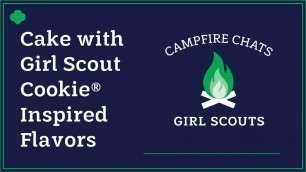 'Easy Vanilla Cake with Girl Scout Cookie® Flavors | Girl Scout Network Virtual Campfire Chats'