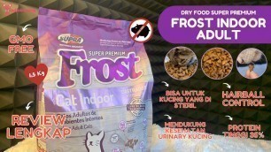 'Review Makanan Kucing SUPER PREMIUM Frost Indoor Adult Cats!! #72 | Radio Kucing'