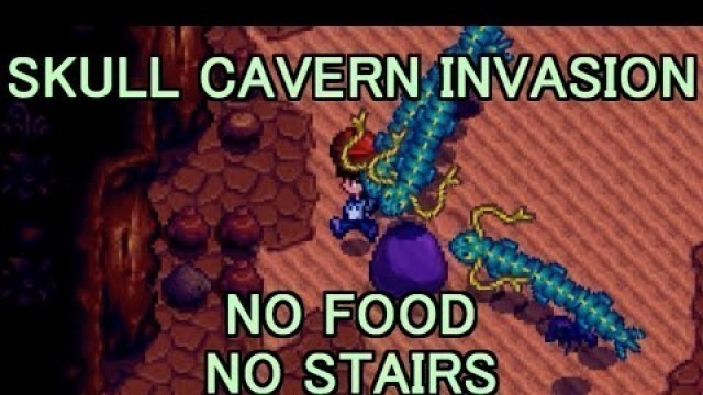 'Skull Cavern Invasion - No Food and No Stairs - Stardew Valley'