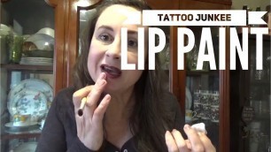 'Tattoo Junkee Lip Paint Try On'