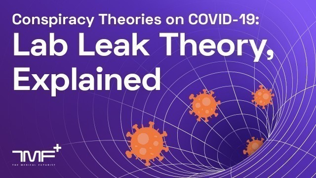 'Conspiracy Theories on COVID-19: Lab Leak Theory, Explained'