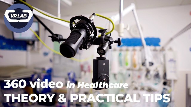 '360 Video in Healthcare - Theory and Practical Tips'