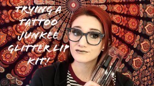 'Trying a Tattoo Junkee glitter lip kit!'