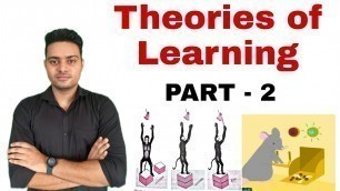 'Theories of learning | Gestalt theory of learning | Operant conditioning theory of learning'