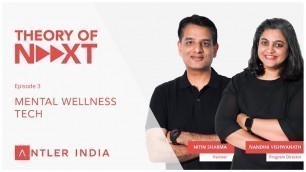 'Theory of Next by Antler India | Ep 03: Mental Wellness Tech with Nitin Sharma & Nandini Vishwanath'