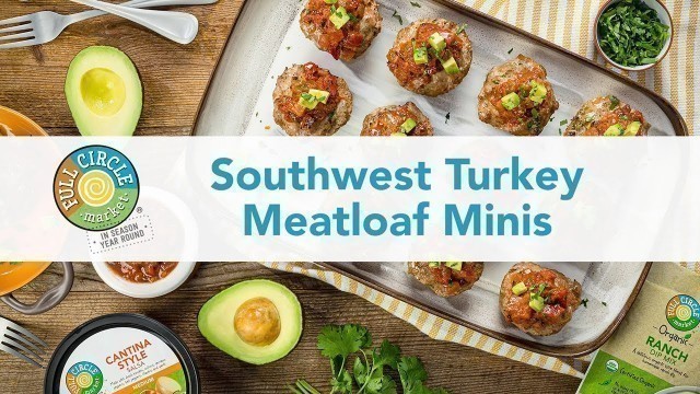 'Food City — Family of Brands: Full Circle Southwest Turkey Meatloaf Minis Recipe'