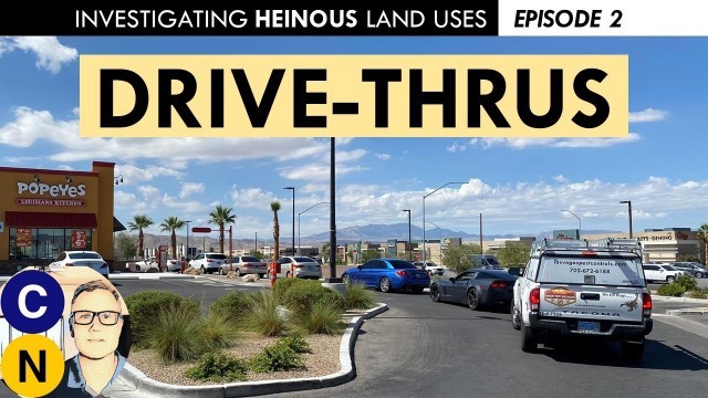 'What Makes Fast Food Drive-Thrus Bad for Cities: Investigating Heinous Land Uses, Episode 2'