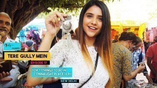 'Tere Gully Mein Ep 17 - Top 11 Things To Do - Connaught Place (CP), New Delhi | Curly Tales'