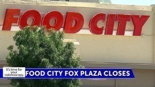 'Food City Fox Plaza location to close today after 50 years'