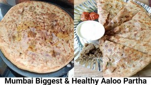 'Mumbai Biggest & Healthy Aaloo Partha