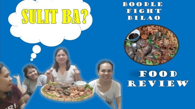 'FOOD REVIEW/FIRST TIME/BOODLE FIGHT BILAO'