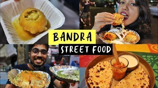 'Mumbai Street food | Indian Street food | Bandra | Food vlog | Anagha Mirgal'