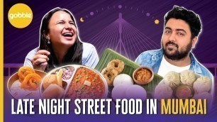 'Late Night Street Food in Mumbai! Ft. @PulkitKocharofficial & @saumyasahni5575 | Gobble'