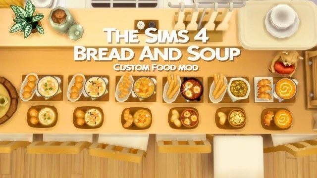 'The Sims 4 l Custom Food Mod l Bread And Soup'