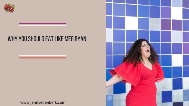 'Eat Like Meg Ryan (not like Tina Fey)'