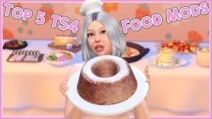 'TOP 5 BEST FOOD MODS IN THE SIMS 4 