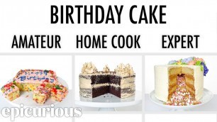 '4 Levels of Birthday Cake: Amateur to Food Scientist | Epicurious'