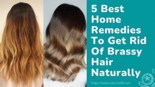 '5 Best Home Remedies To Get Rid Of Brassy Hair Naturally!'