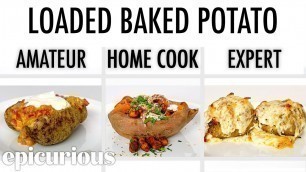 '4 Levels of Loaded Baked Potato: Amateur to Food Scientist | Epicurious'