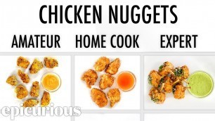 '4 Levels of Chicken Nuggets: Amateur to Food Scientist | Epicurious'